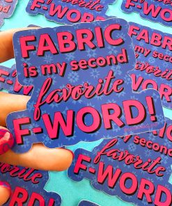 Fabric Is My Second Favorite F-Word Stick