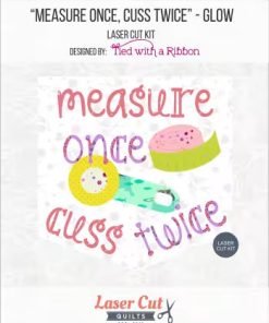 Measure Once, Cuss Twice  - Laser Cut Kit