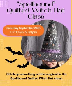 Spellbound Quilted Witch Hat - Intermediate (Saturday Sept 26th 10:00-5:00)